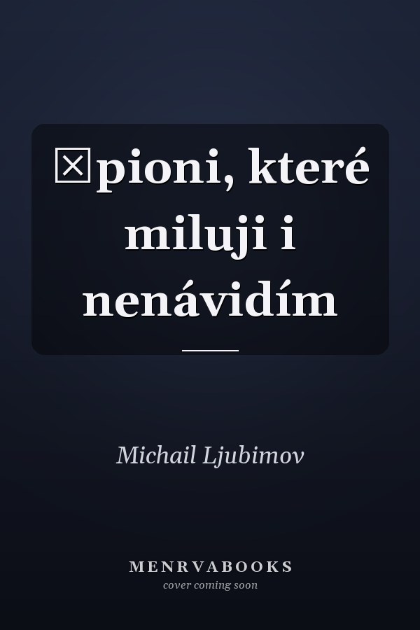 Špioni, které miluji i nenávidím