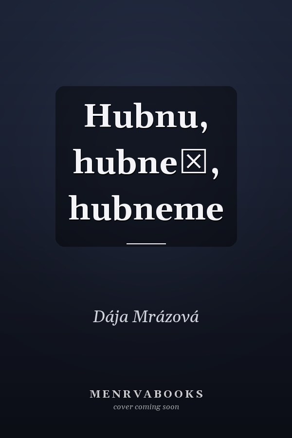 Hubnu, hubneš, hubneme
