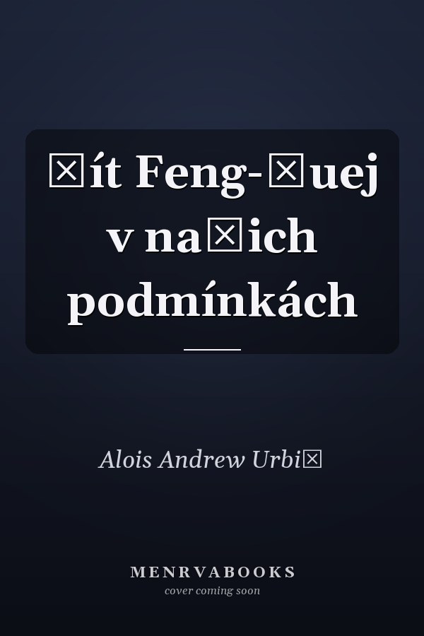 Žít Feng-Šuej v našich podmínkách