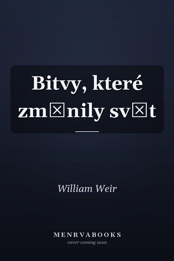 Bitvy, které změnily svět