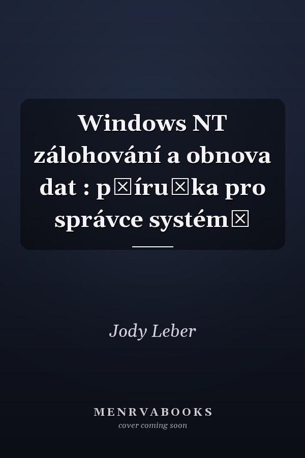 Windows NT zálohování a obnova dat : příručka pro správce systémů