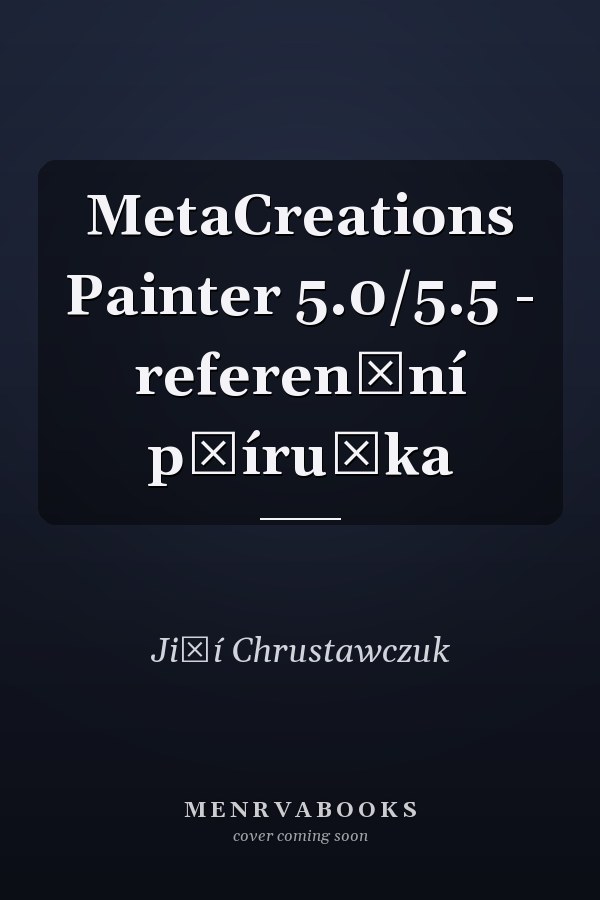 MetaCreations Painter 5.0/5.5 - referenční příručka
