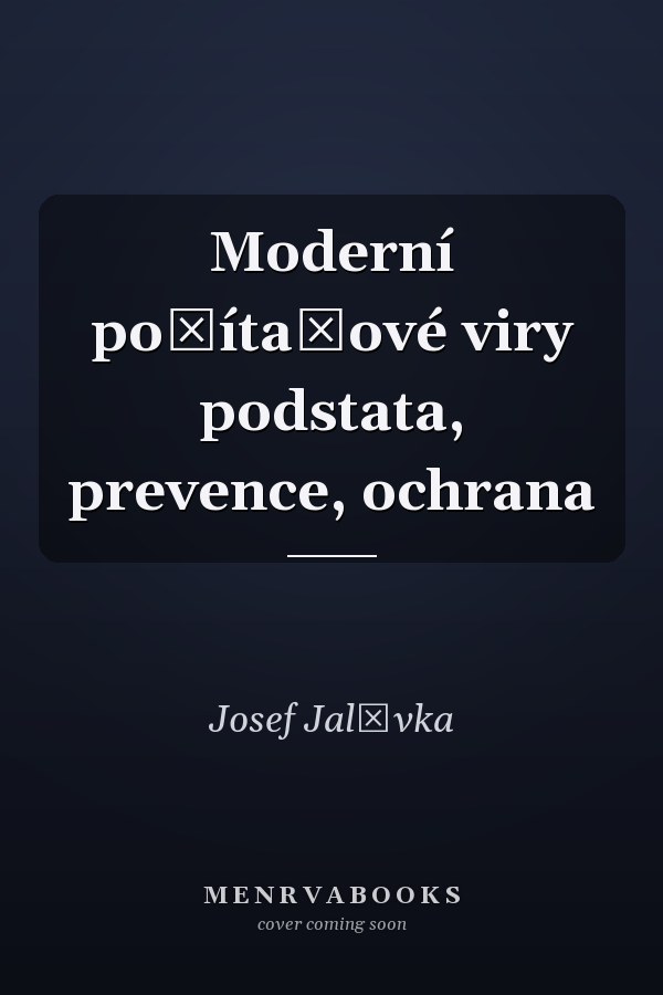 Moderní počítačové viry podstata, prevence, ochrana