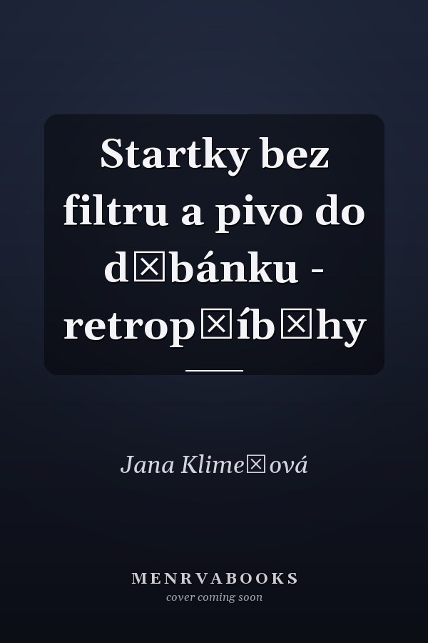Startky bez filtru a pivo do džbánku - retropříběhy