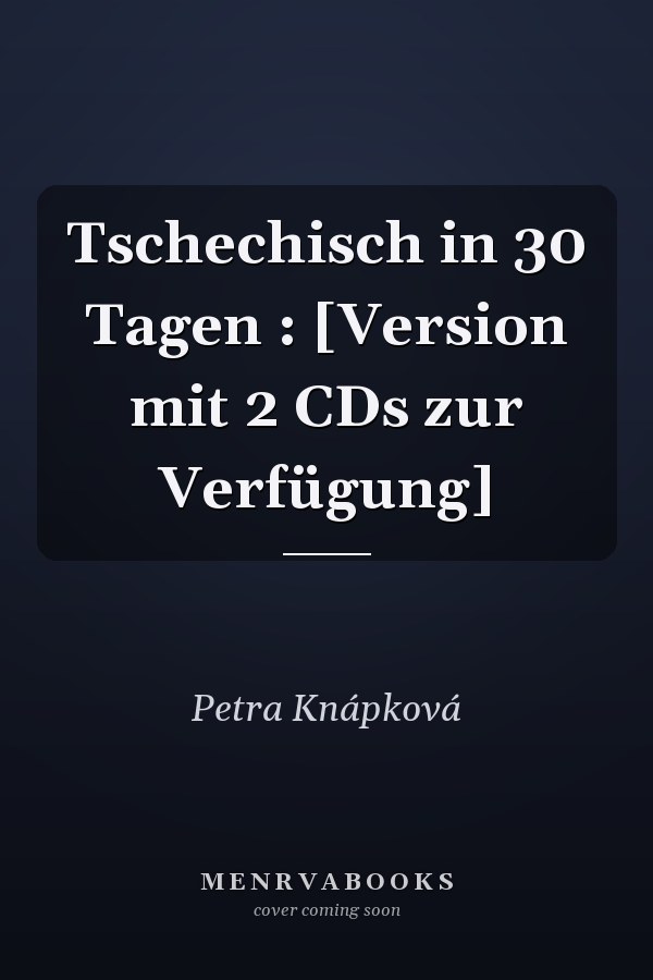 Tschechisch in 30 Tagen : [Version mit 2 CDs zur Verfügung]
