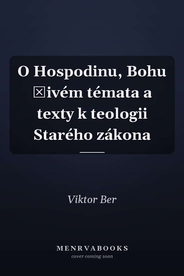 O Hospodinu, Bohu živém témata a texty k teologii Starého zákona