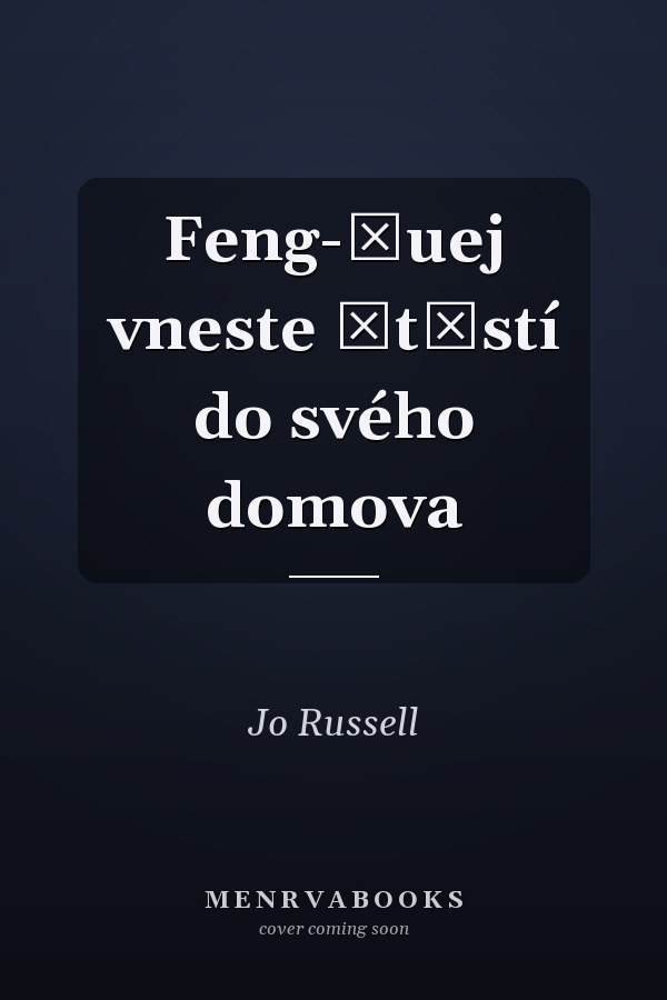 Feng-šuej vneste štěstí do svého domova