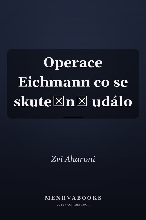 Operace Eichmann co se skutečně událo