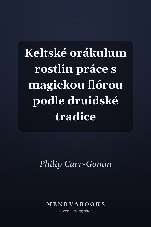 Keltské orákulum rostlin práce s magickou flórou podle druidské tradice