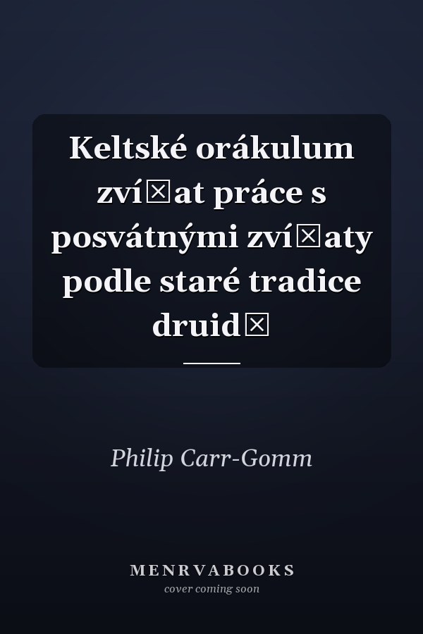 Keltské orákulum zvířat práce s posvátnými zvířaty podle staré tradice druidů