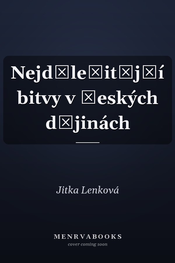 Nejdůležitější bitvy v českých dějinách