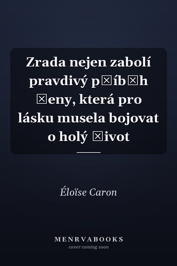 Zrada nejen zabolí pravdivý příběh ženy, která pro lásku musela bojovat o holý život