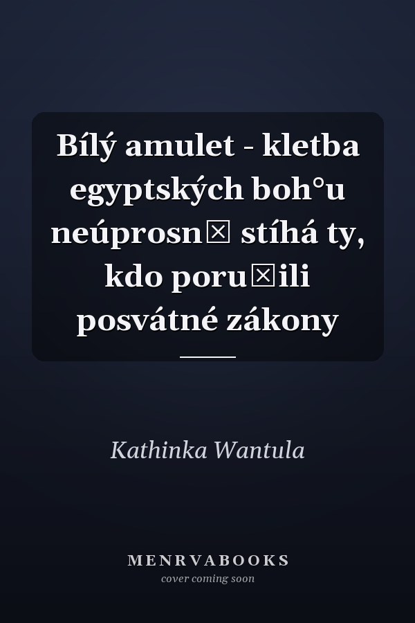 Bílý amulet - kletba egyptských boh°u neúprosně stíhá ty, kdo porušili posvátné zákony