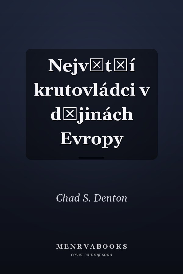 Největší krutovládci v dějinách Evropy