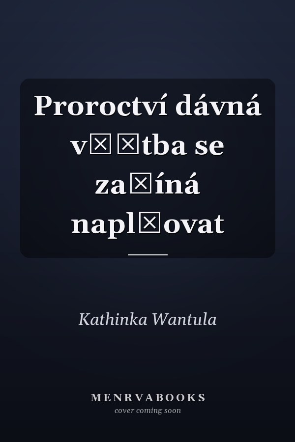 Proroctví dávná věštba se začíná naplňovat