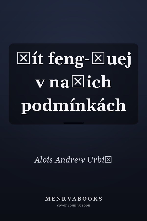 Žít feng-šuej v našich podmínkách