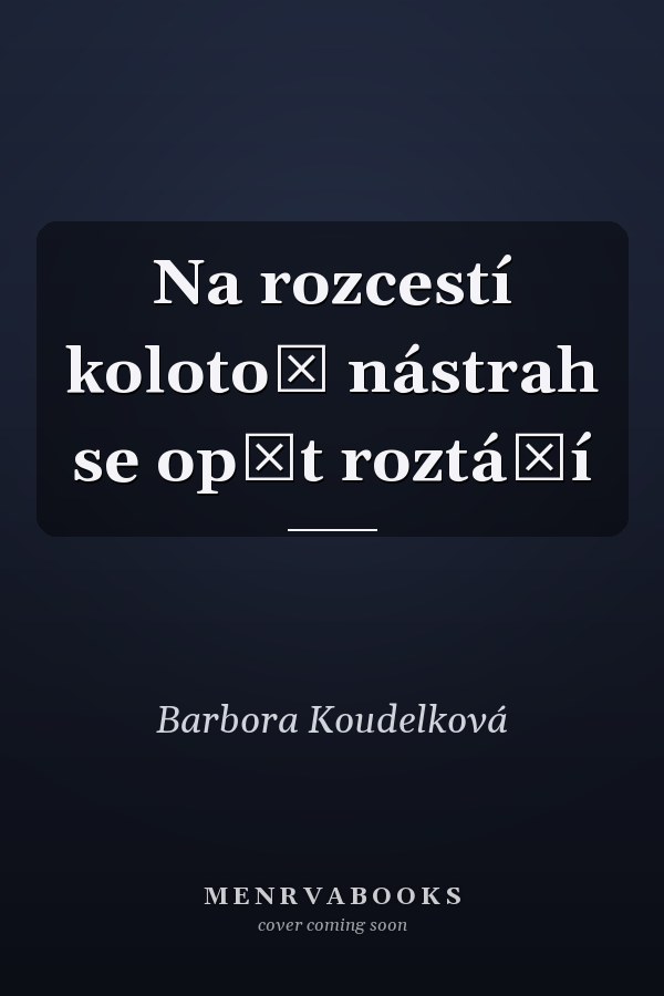 Na rozcestí kolotoč nástrah se opět roztáčí