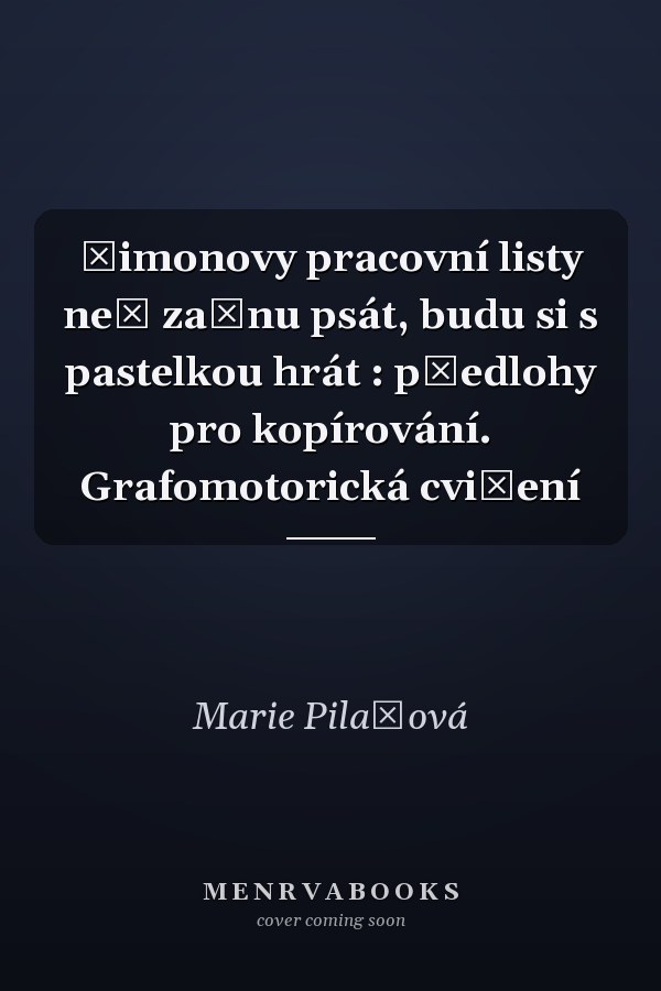 Šimonovy pracovní listy než začnu psát, budu si s pastelkou hrát : předlohy pro kopírování. Grafomotorická cvičení