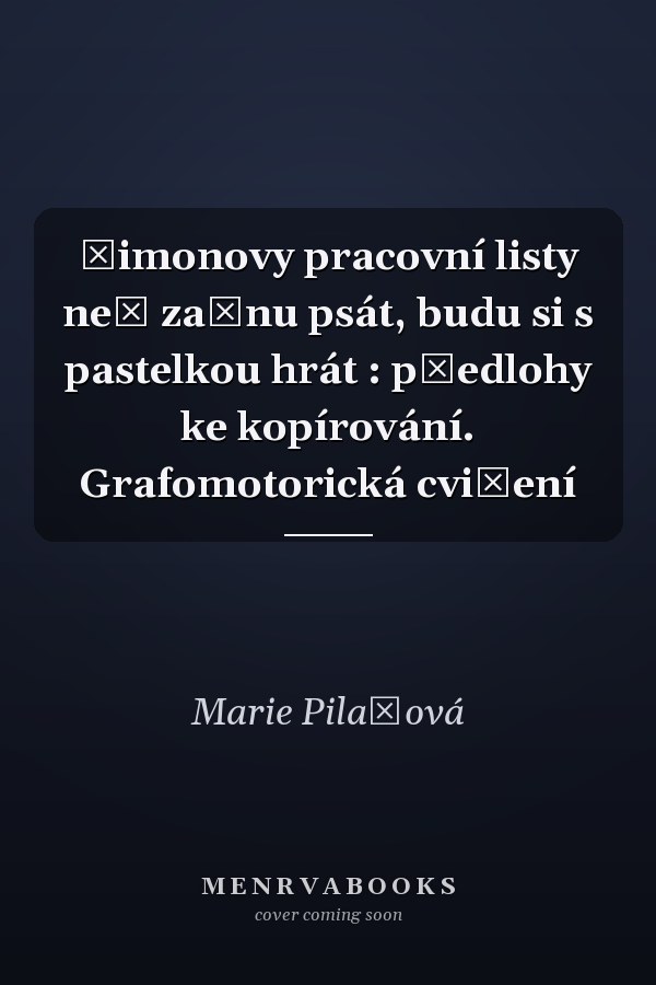 Šimonovy pracovní listy než začnu psát, budu si s pastelkou hrát : předlohy ke kopírování. Grafomotorická cvičení