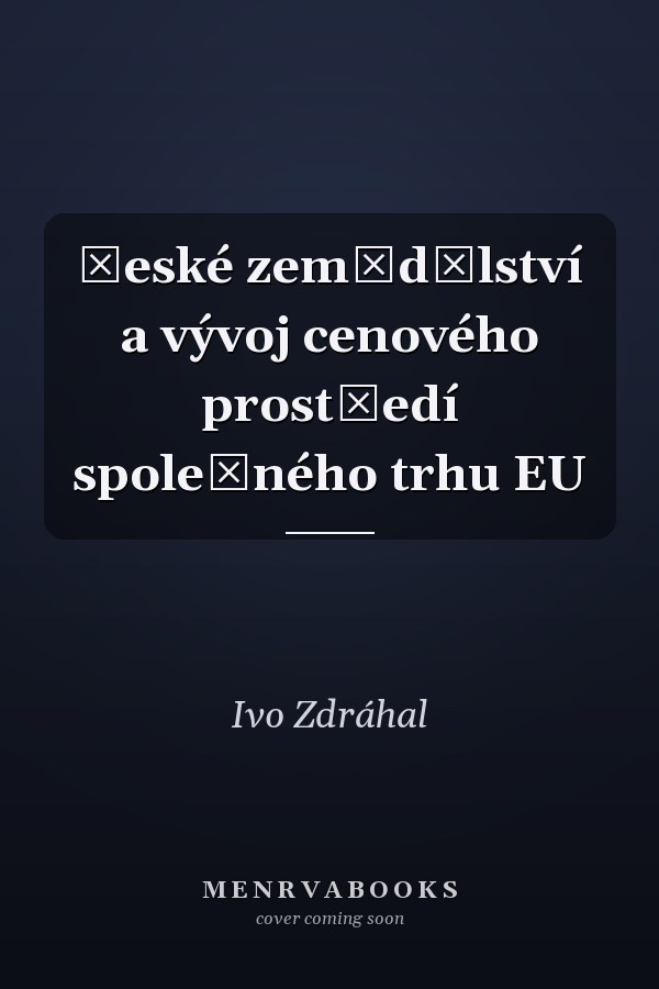 České zemědělství a vývoj cenového prostředí společného trhu EU