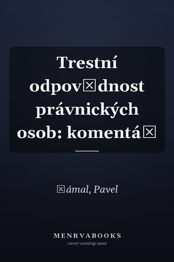 Trestní odpovědnost právnických osob: komentář