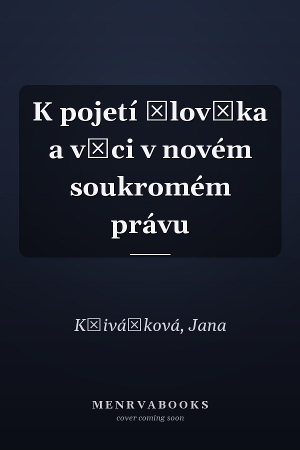 K pojetí člověka a věci v novém soukromém právu