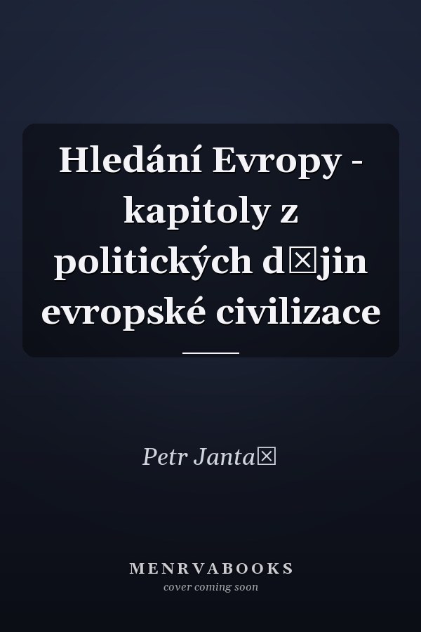 Hledání Evropy - kapitoly z politických dějin evropské civilizace