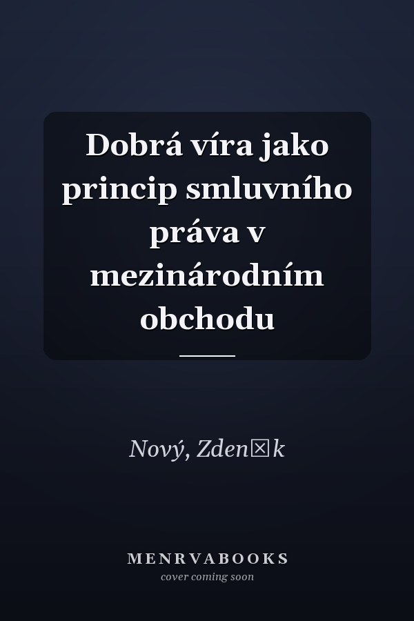 Dobrá víra jako princip smluvního práva v mezinárodním obchodu