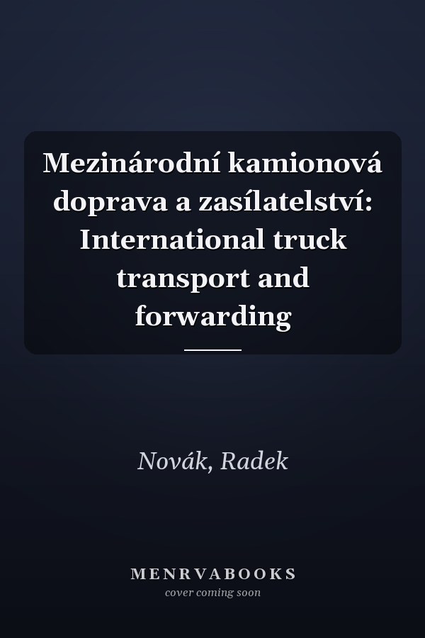 Mezinárodní kamionová doprava a zasílatelství: International truck transport and forwarding