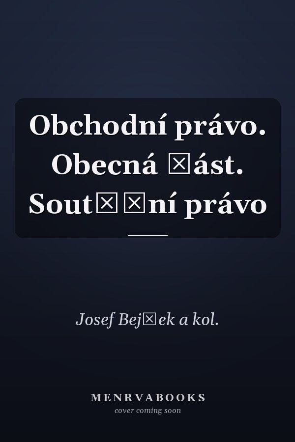 Obchodní právo. Obecná část. Soutěžní právo