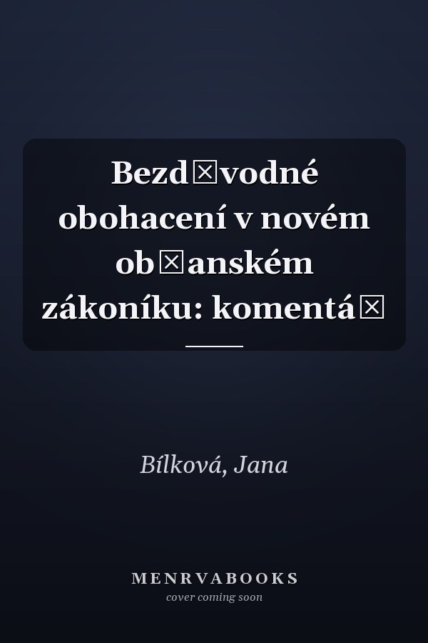 Bezdůvodné obohacení v novém občanském zákoníku: komentář