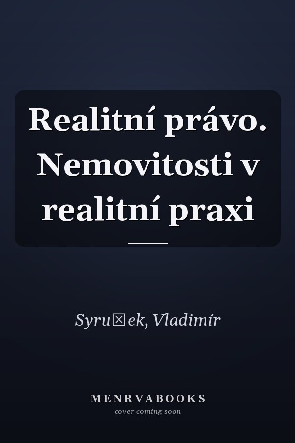Realitní právo. Nemovitosti v realitní praxi