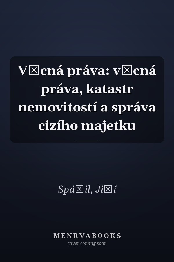 Věcná práva: věcná práva, katastr nemovitostí a správa cizího majetku
