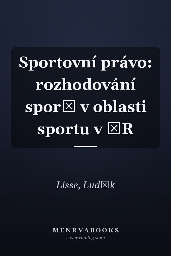 Sportovní právo: rozhodování sporů v oblasti sportu v ČR