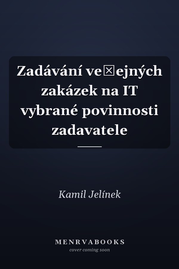 Zadávání veřejných zakázek na IT vybrané povinnosti zadavatele