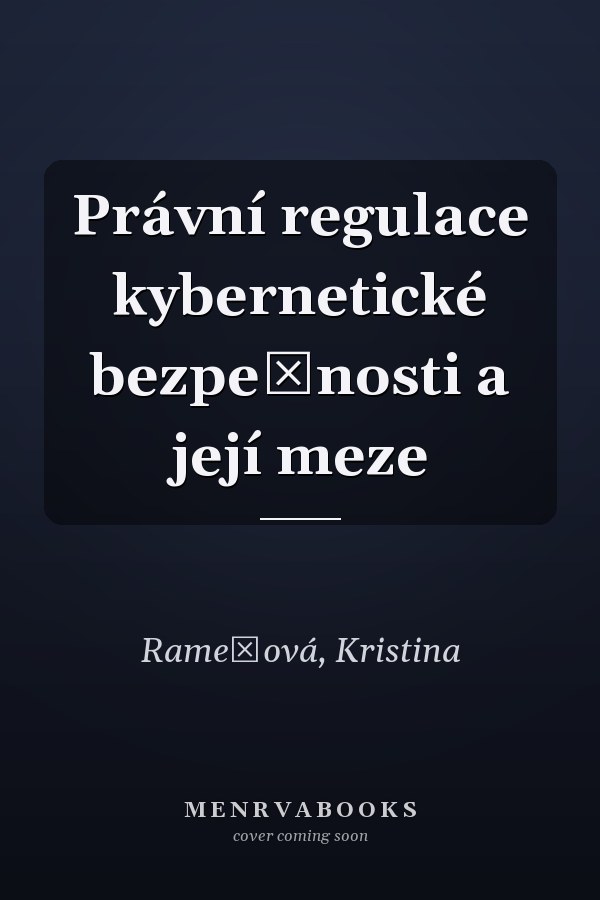Právní regulace kybernetické bezpečnosti a její meze