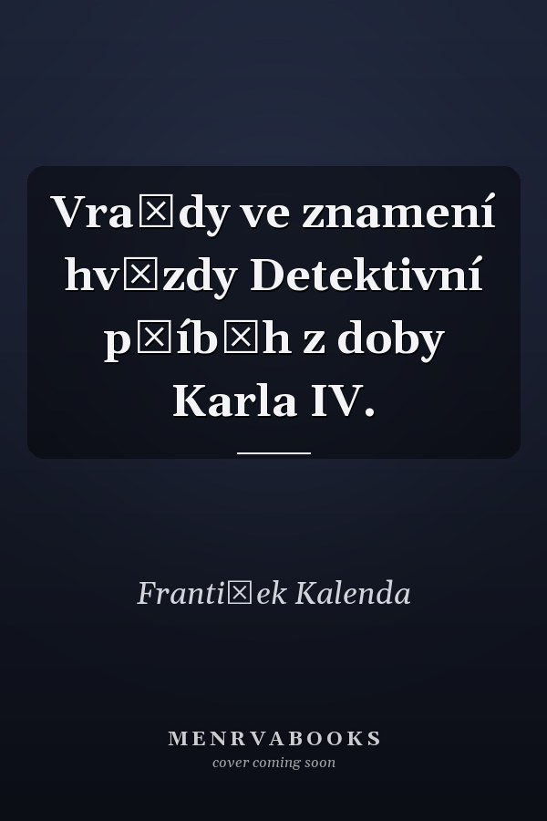 Vraždy ve znamení hvězdy Detektivní příběh z doby Karla IV.