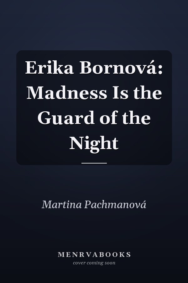 Erika Bornová: Madness Is the Guard of the Night