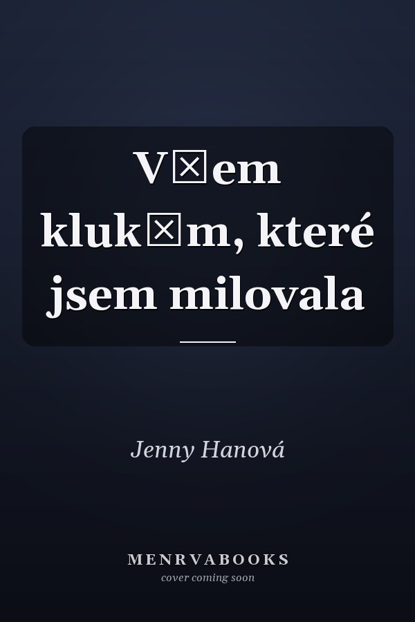 Všem klukům, které jsem milovala