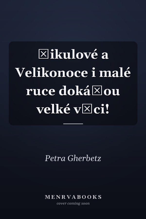 Šikulové a Velikonoce i malé ruce dokážou velké věci!