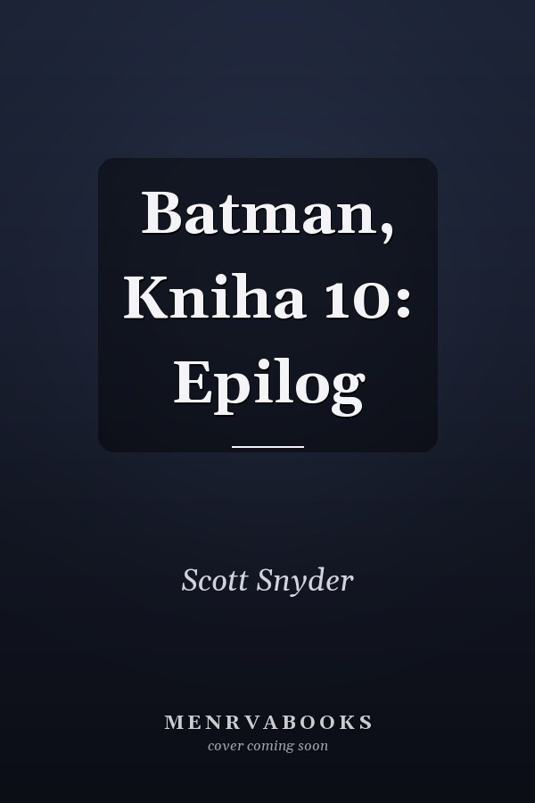 Batman, Kniha 10: Epilog
