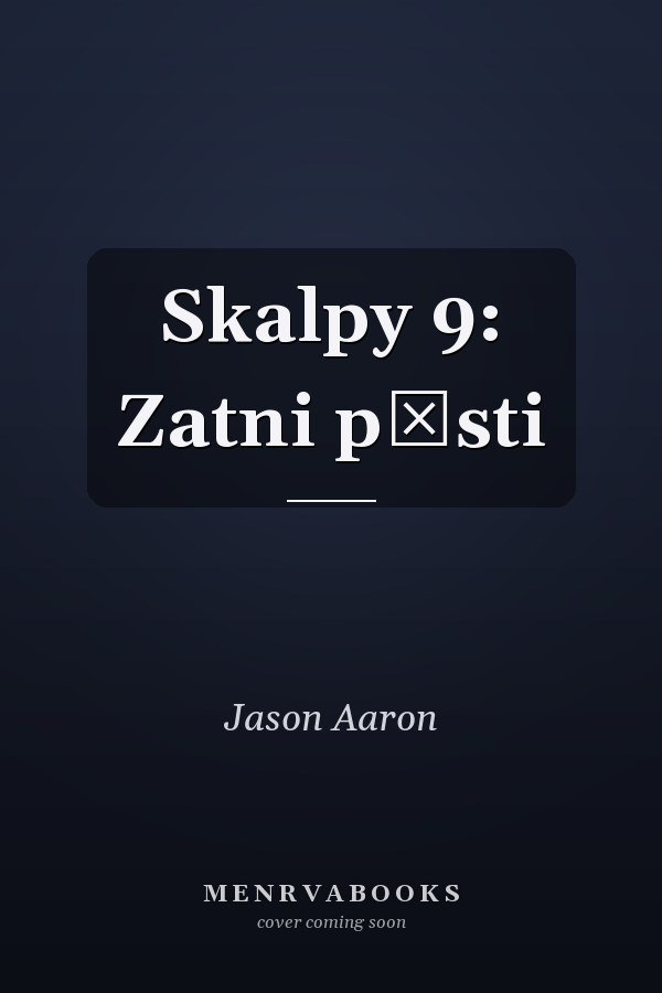 Skalpy 9: Zatni pěsti