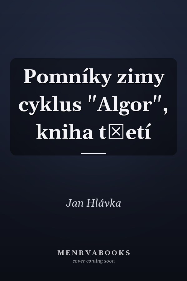 Pomníky zimy cyklus "Algor", kniha třetí