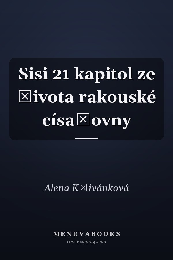 Sisi 21 kapitol ze života rakouské císařovny