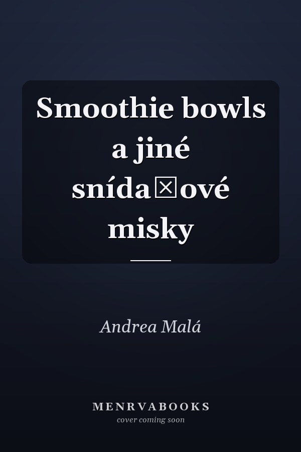 Smoothie bowls a jiné snídaňové misky