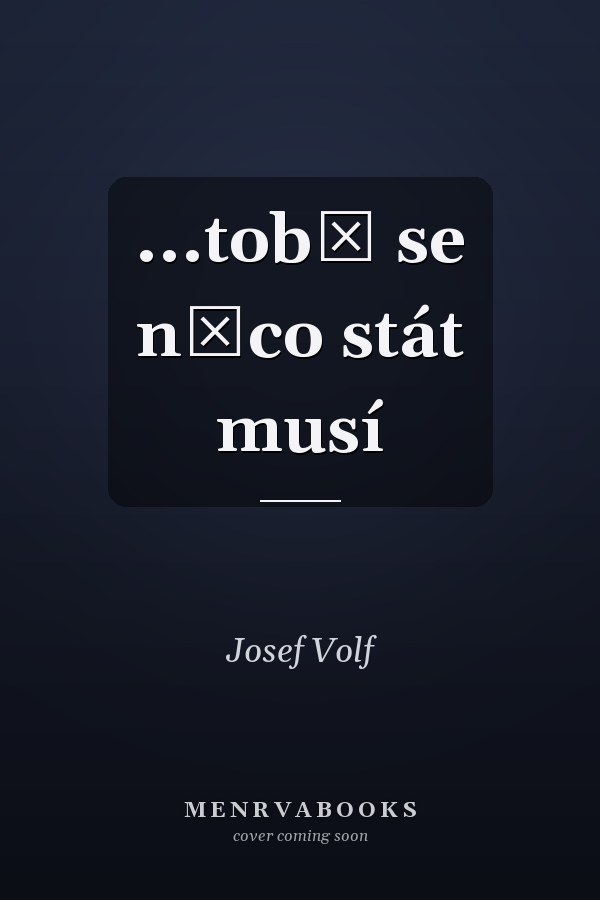 ...tobě se něco stát musí
