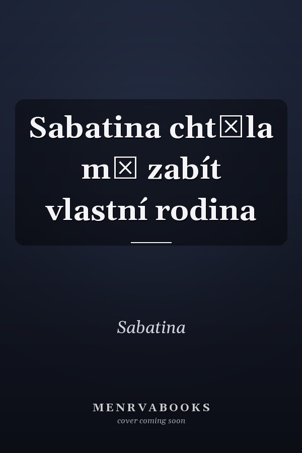 Sabatina chtěla mě zabít vlastní rodina