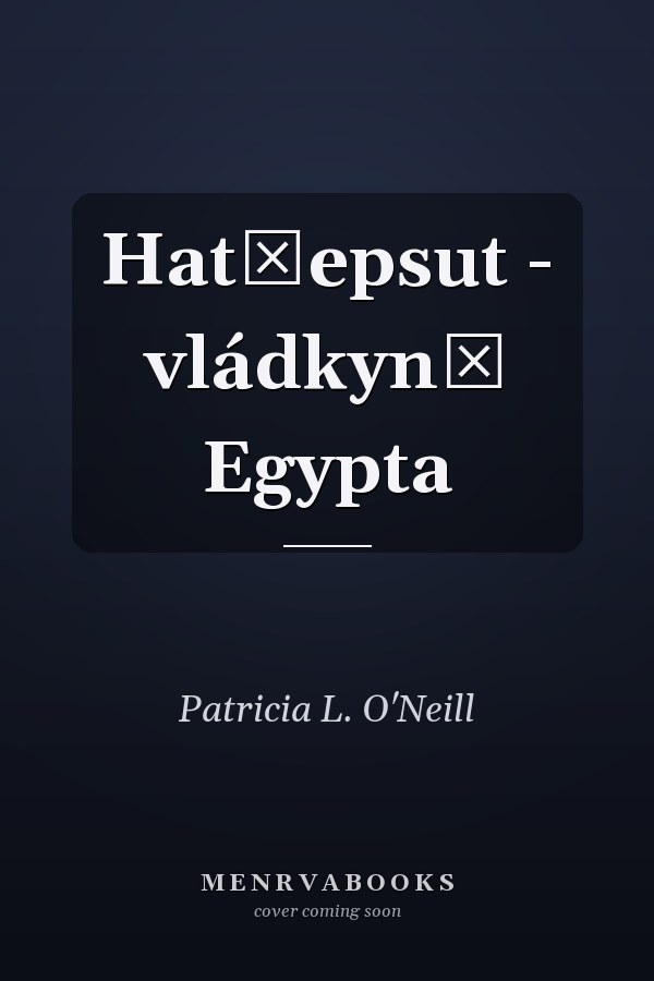 Hatšepsut - vládkyně Egypta