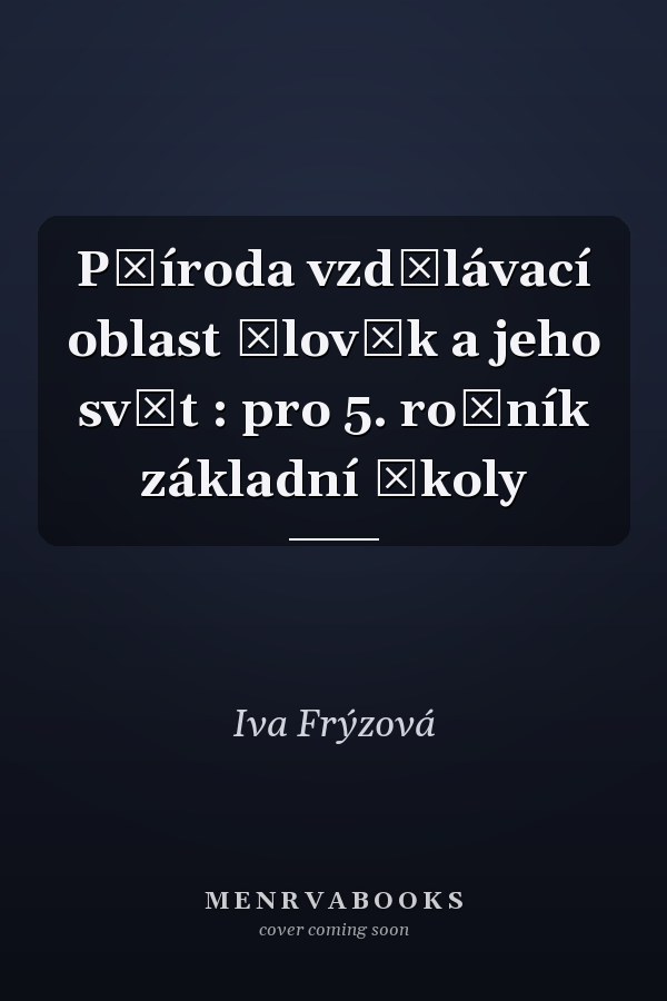 Příroda vzdělávací oblast Člověk a jeho svět : pro 5. ročník základní školy