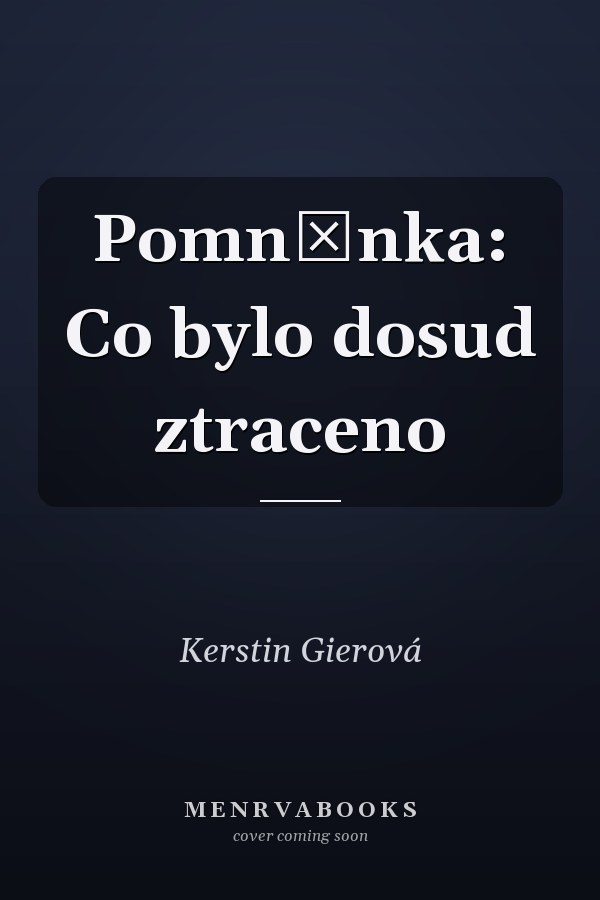 Pomněnka: Co bylo dosud ztraceno